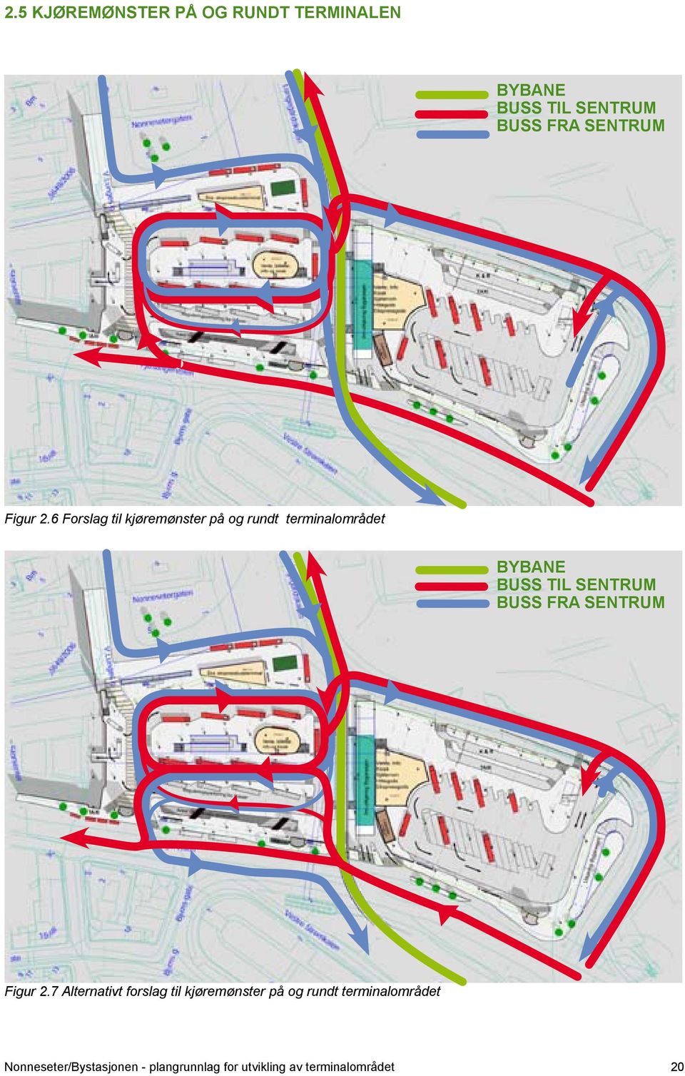 6 Forslag til kjøremønster på og rundt terminalområdet bybane Buss til sentrum buss