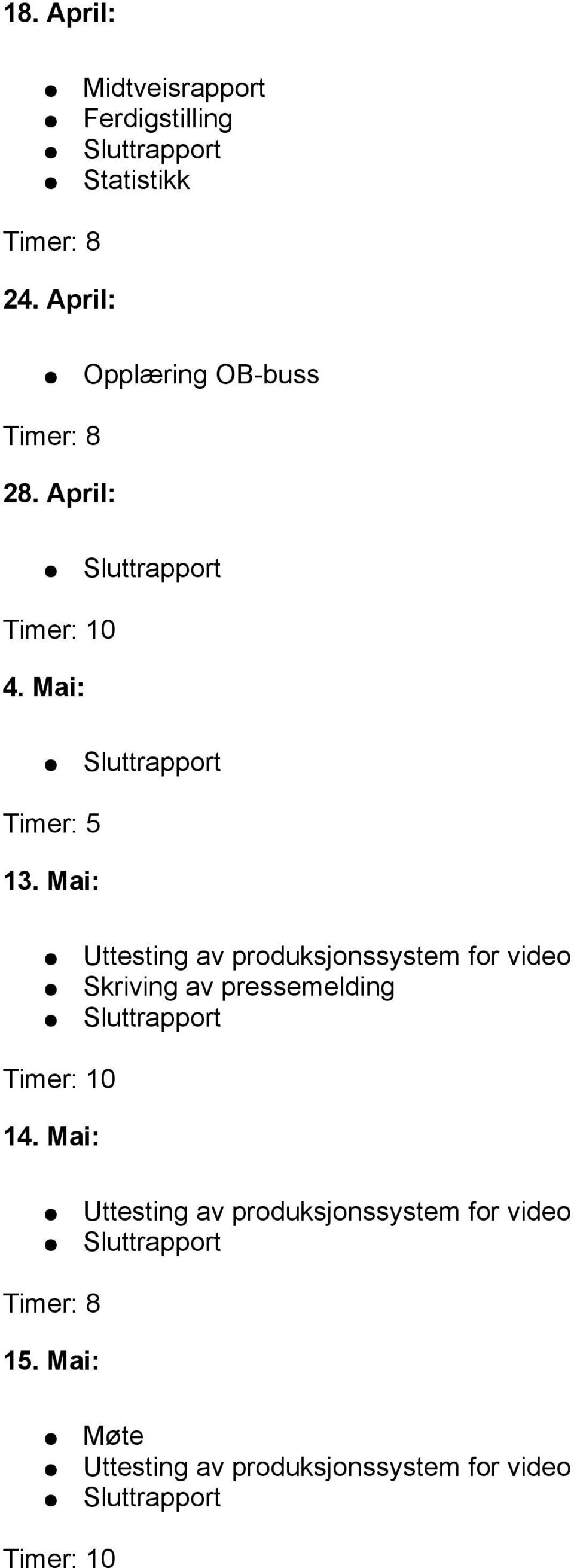 Mai: Uttesting av produksjonssystem for video Skriving av