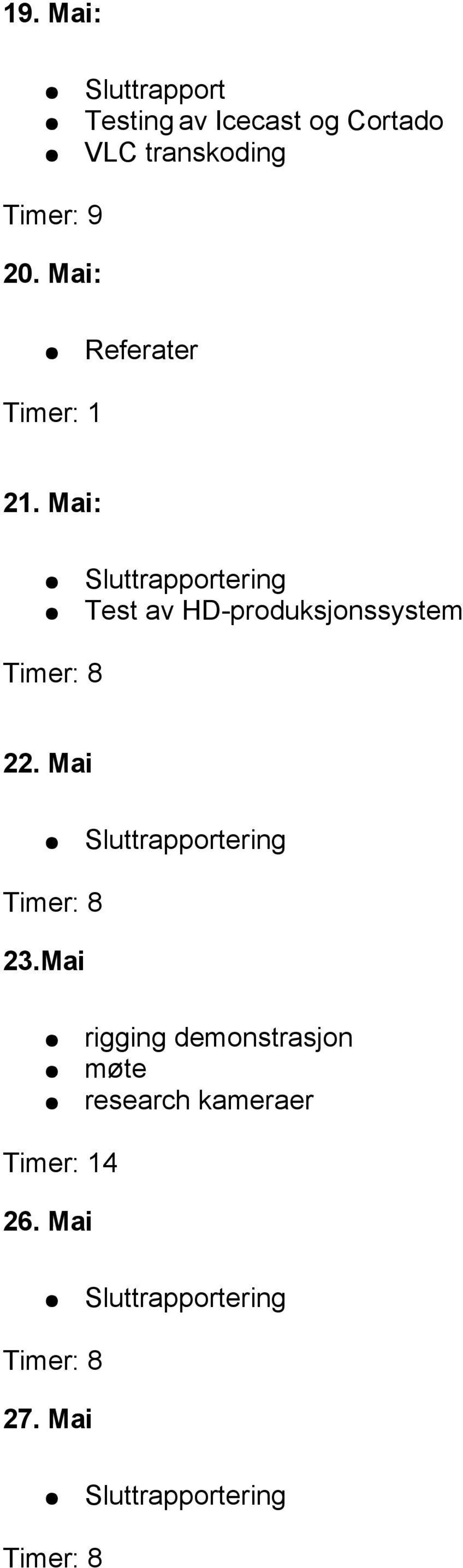 Mai: ering Test av HD-produksjonssystem 22.