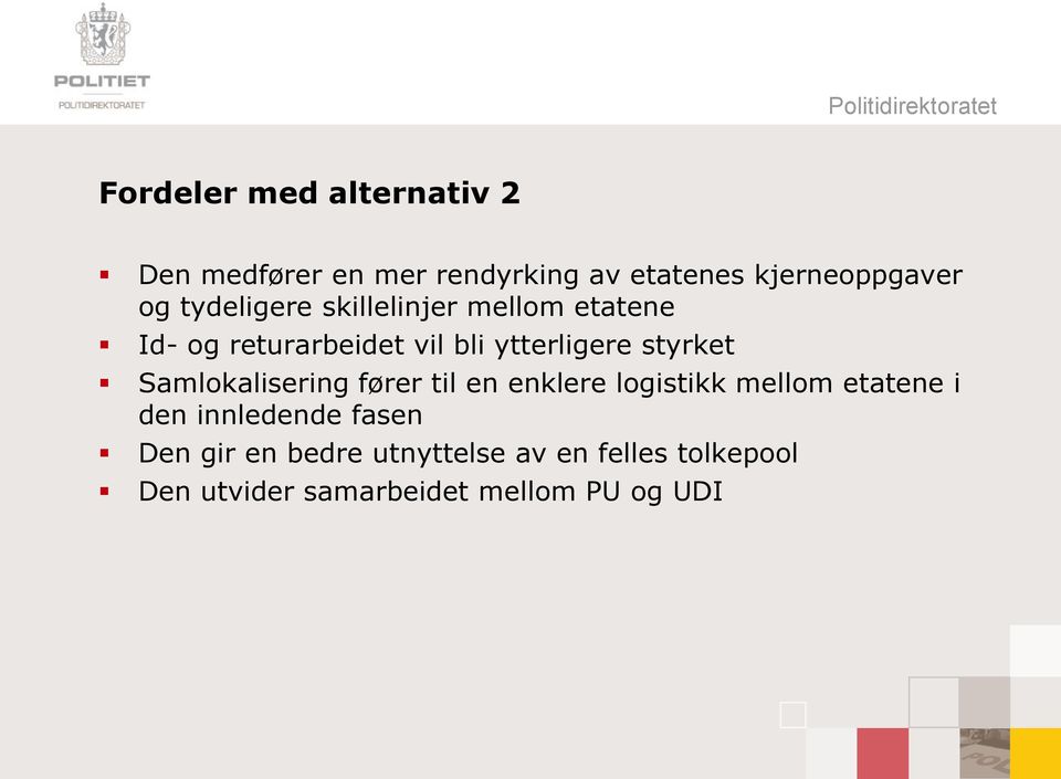 Samlokalisering fører til en enklere logistikk mellom etatene i den innledende fasen