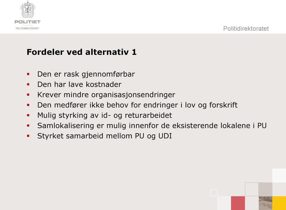 lov og forskrift Mulig styrking av id- og returarbeidet Samlokalisering er