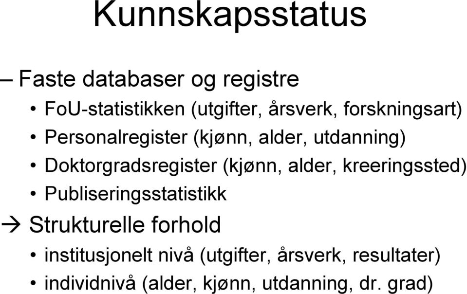 (kjønn, alder, kreeringssted) Publiseringsstatistikk Strukturelle forhold