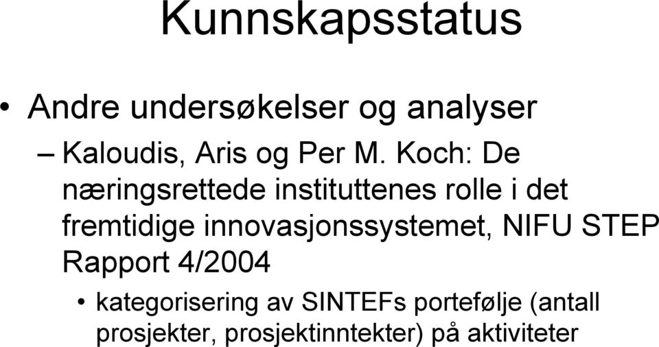 Koch: De næringsrettede instituttenes rolle i det fremtidige