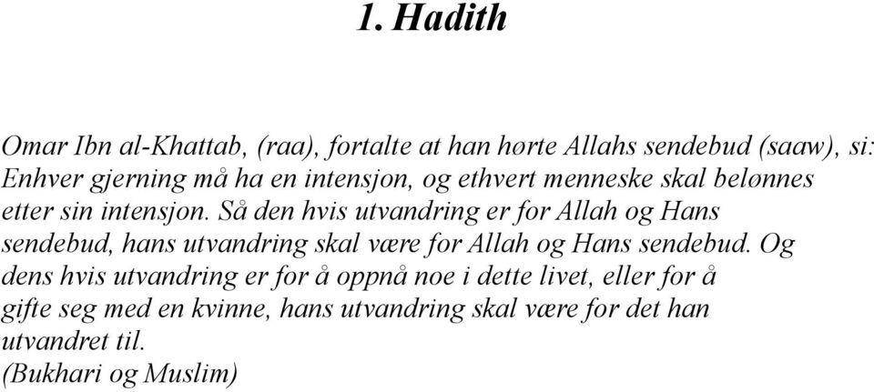 Så den hvis utvandring er for Allah og Hans sendebud, hans utvandring skal være for Allah og Hans sendebud.