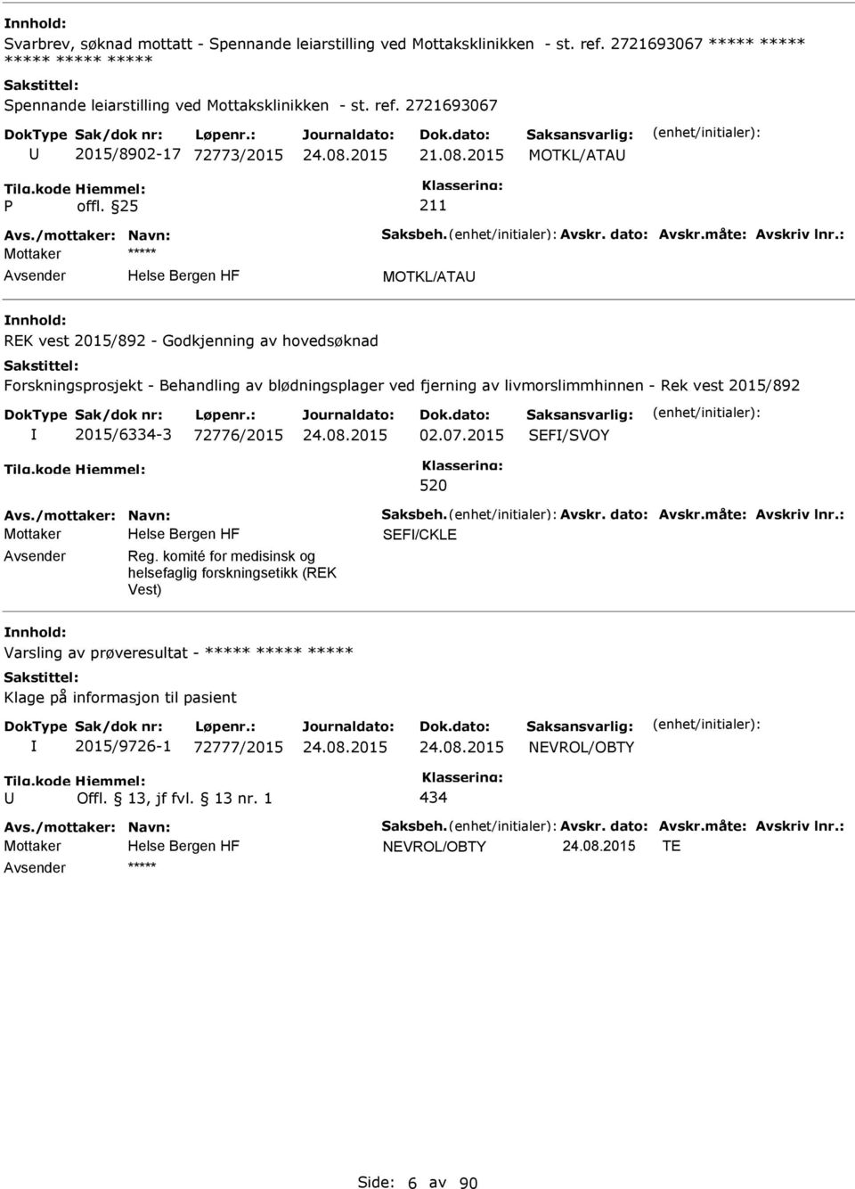 : MOTKL/ATA REK vest 2015/892 - Godkjenning av hovedsøknad Forskningsprosjekt - Behandling av blødningsplager ved fjerning av livmorslimmhinnen - Rek vest 2015/892 2015/6334-3 72776/2015 02.07.