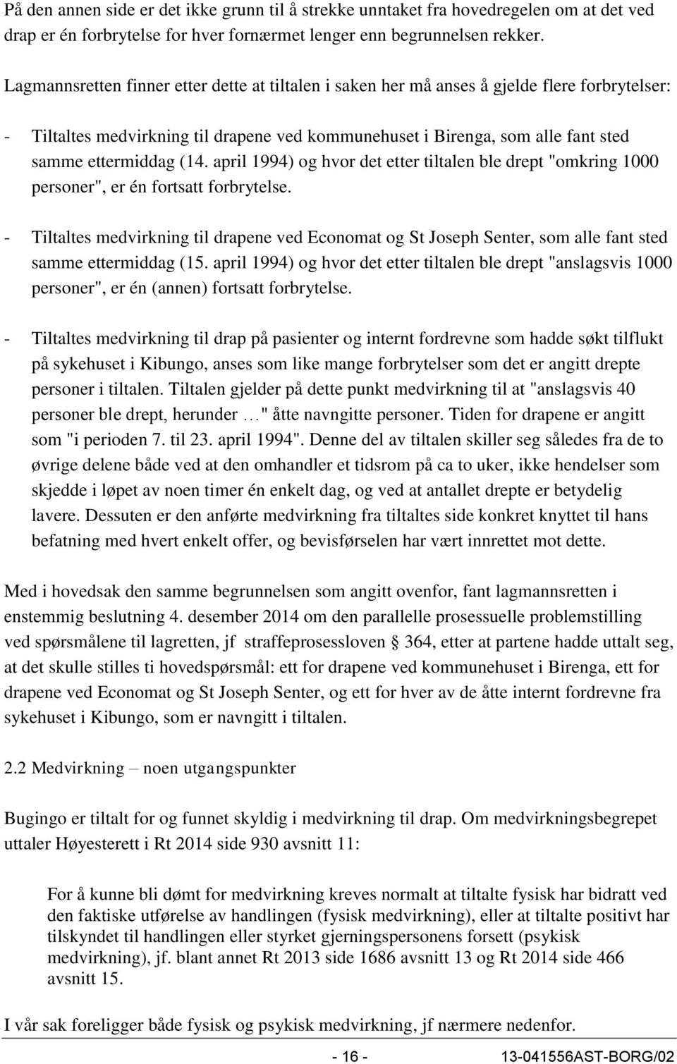 (14. april 1994) og hvor det etter tiltalen ble drept "omkring 1000 personer", er én fortsatt forbrytelse.