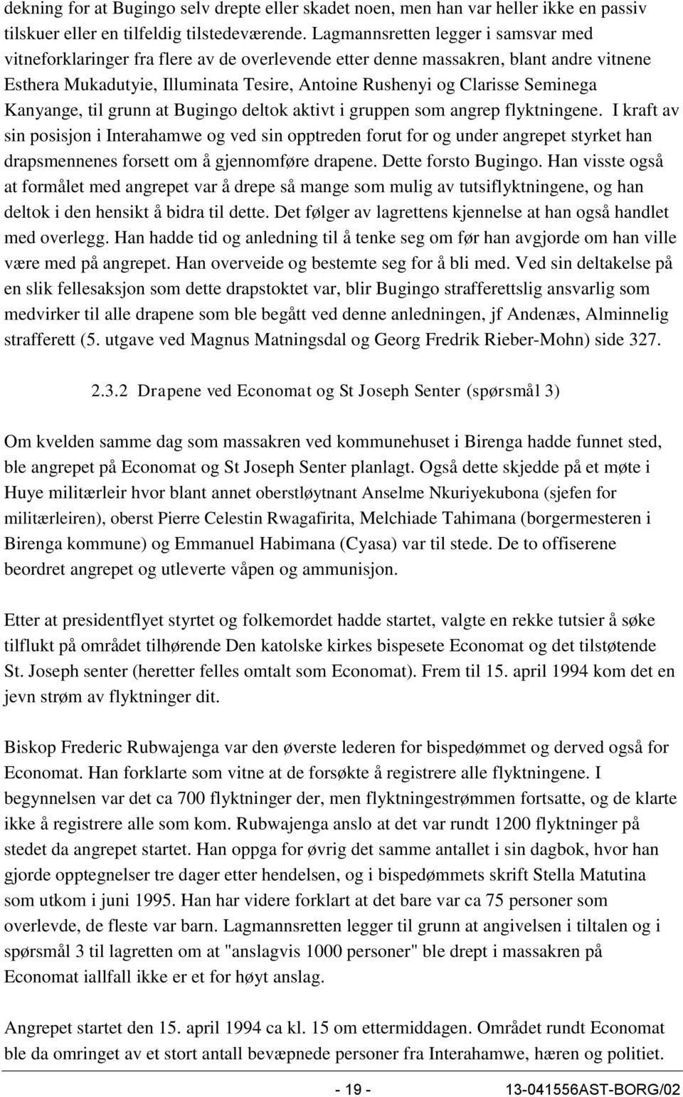 Seminega Kanyange, til grunn at Bugingo deltok aktivt i gruppen som angrep flyktningene.