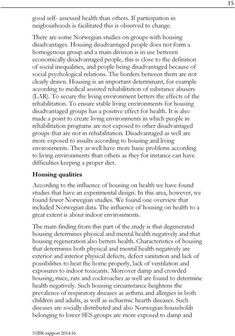 people being disadvantaged because of social psychological relations. The borders between them are not clearly drawn.