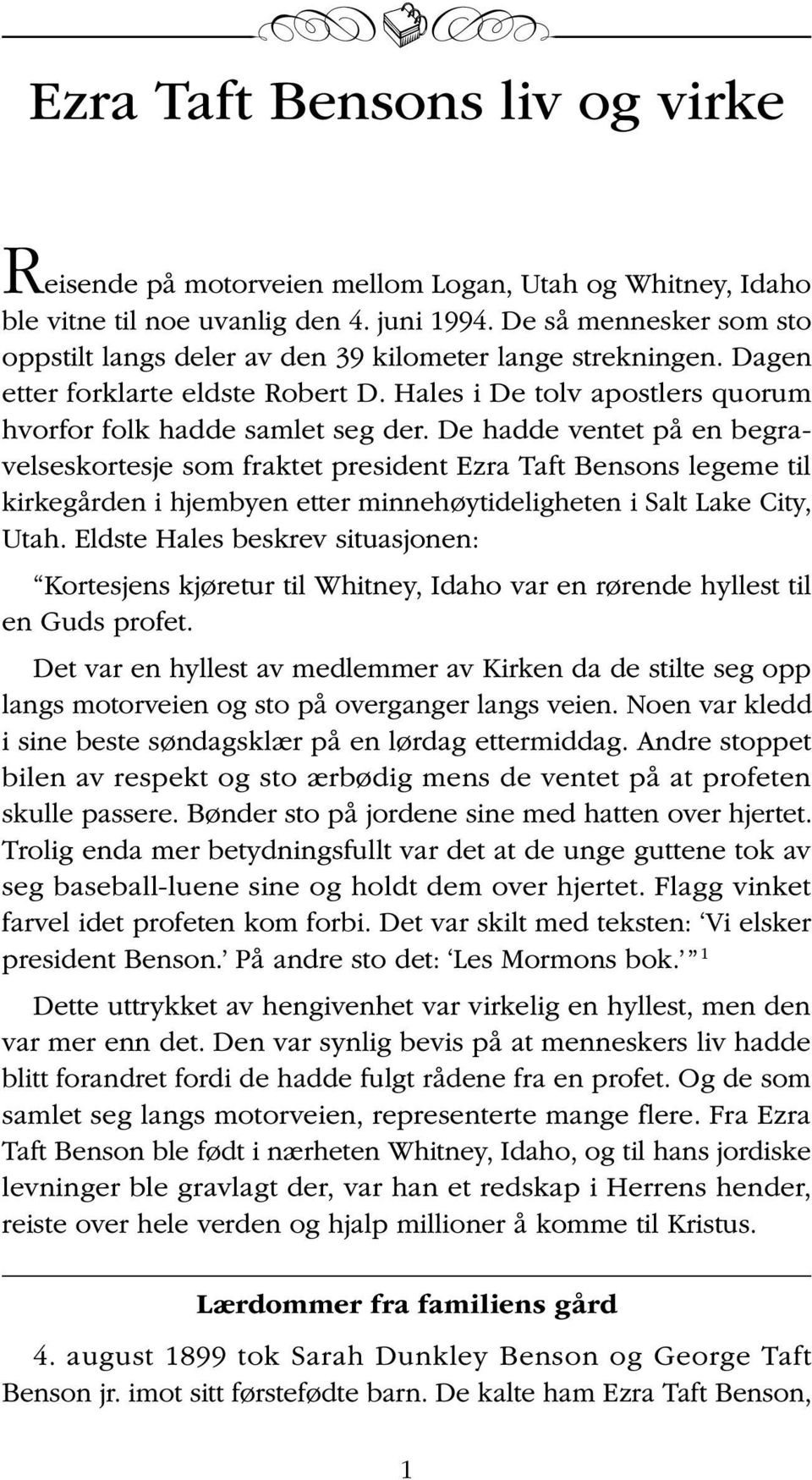 De hadde ventet på en begravelseskortesje som fraktet president Ezra Taft Bensons legeme til kirkegården i hjembyen etter minnehøytideligheten i Salt Lake City, Utah.