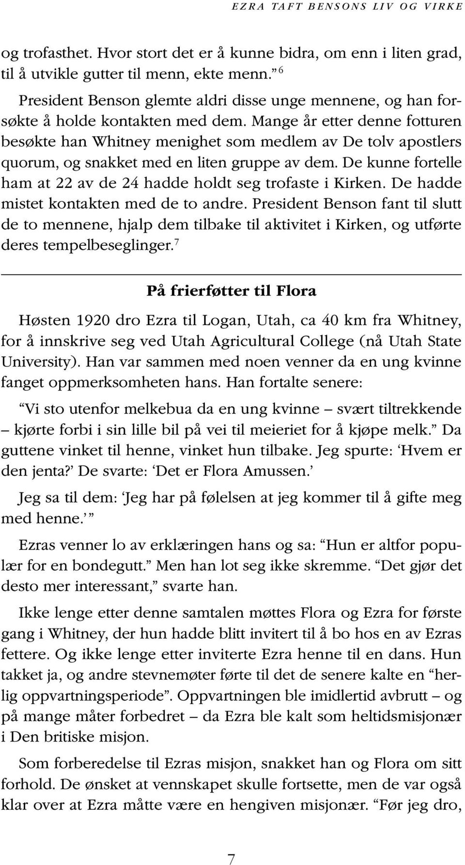 Mange år etter denne fotturen besøkte han Whitney menighet som medlem av De tolv apostlers quorum, og snakket med en liten gruppe av dem.