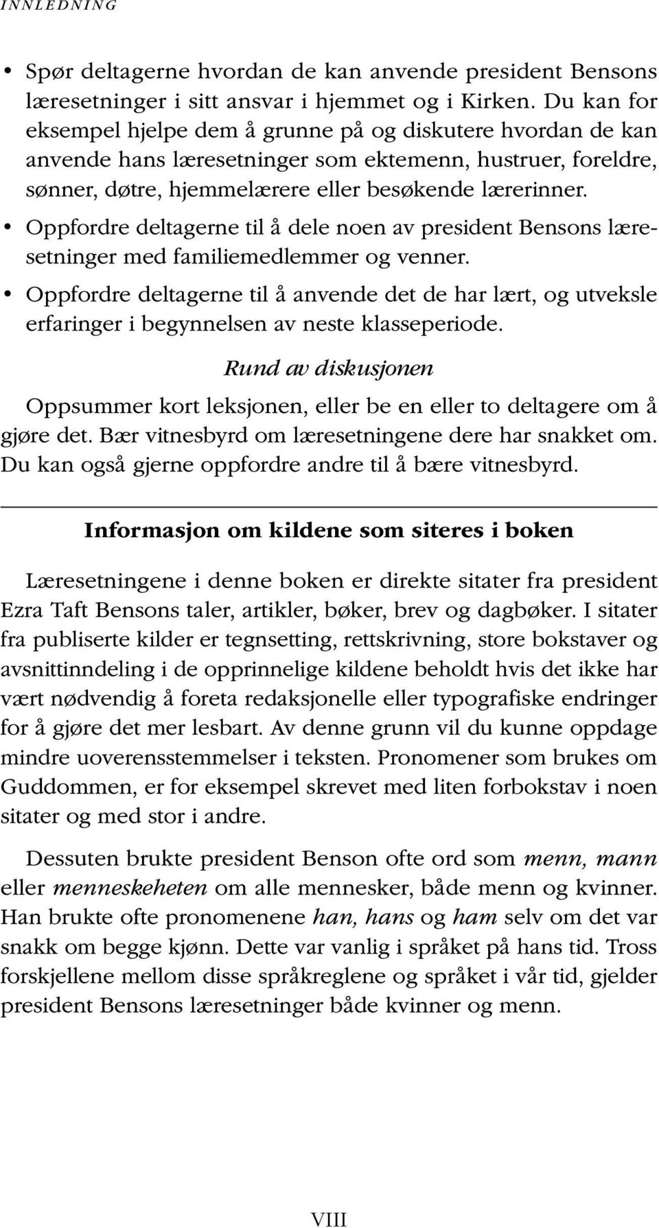 Oppfordre deltagerne til å dele noen av president Bensons læresetninger med familiemedlemmer og venner.