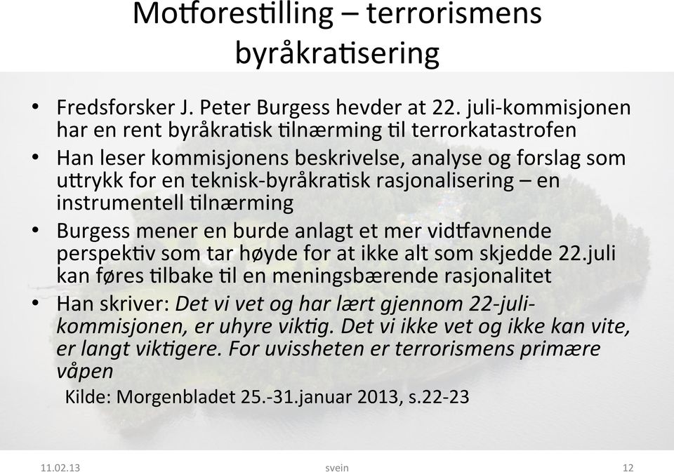 rasjonalisering en instrumentell 3lnærming Burgess mener en burde anlagt et mer vid?avnende perspek3v som tar høyde for at ikke alt som skjedde 22.