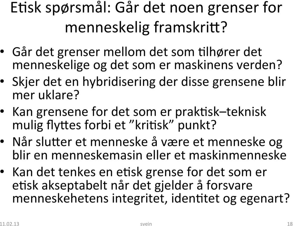 Skjer det en hybridisering der disse grensene blir mer uklare?