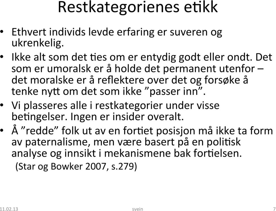 inn. Vi plasseres alle i restkategorier under visse be3ngelser. Ingen er insider overalt.