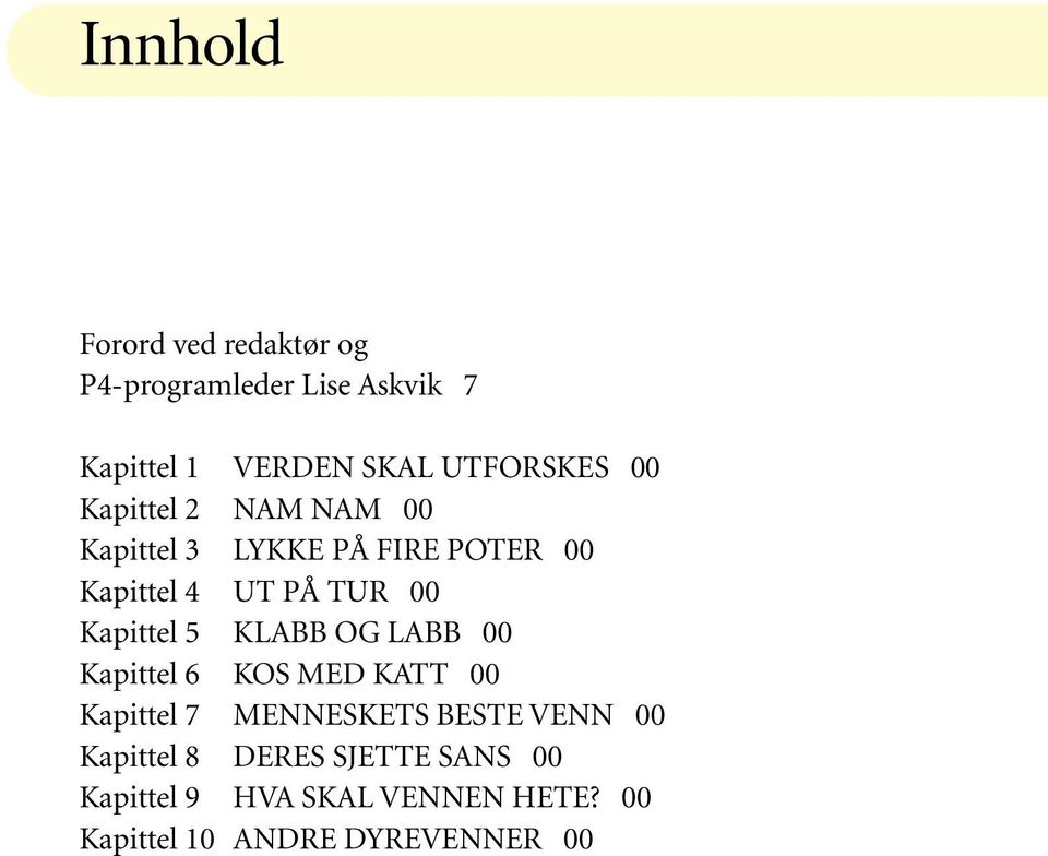 00 Kapittel 5 KLABB OG LABB 00 Kapittel 6 KOS MED KATT 00 Kapittel 7 MENNESKETS BESTE VENN