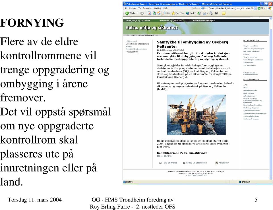 Det vil oppstå spørsmål om nye oppgraderte