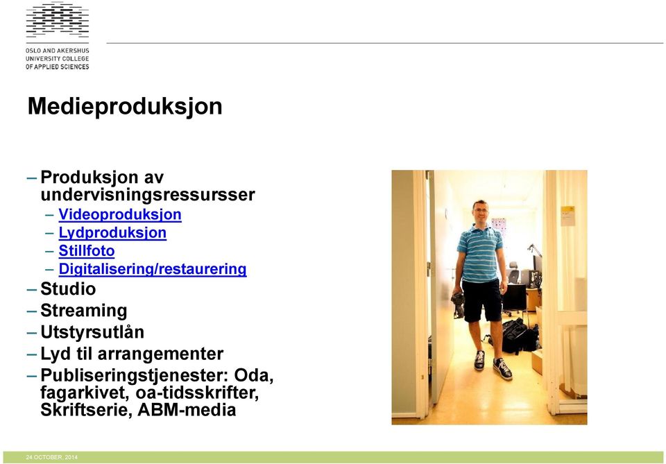 Digitalisering/restaurering Studio Streaming Utstyrsutlån Lyd