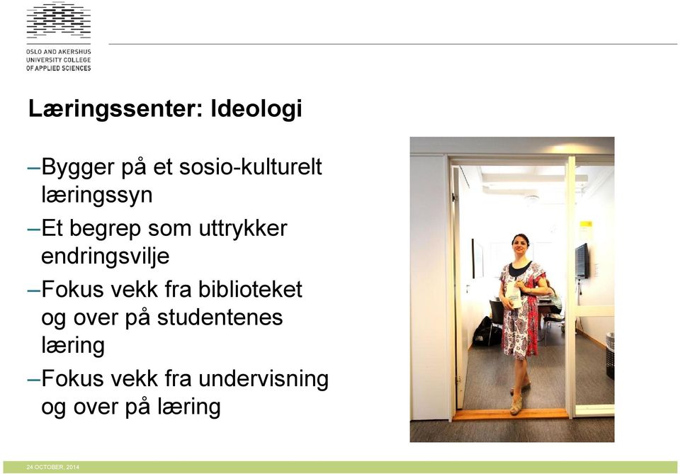 endringsvilje Fokus vekk fra biblioteket og over