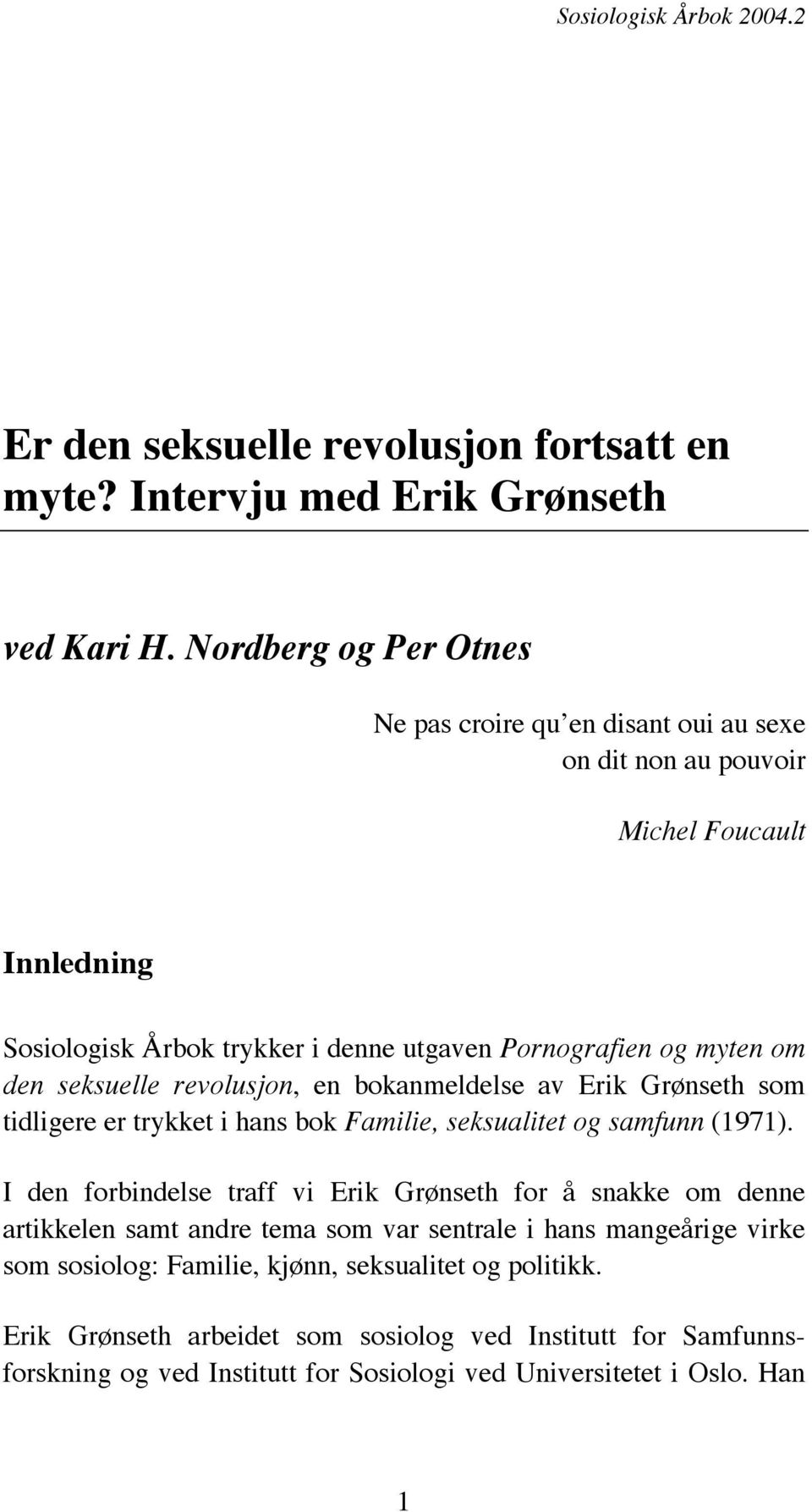 den seksuelle revolusjon, en bokanmeldelse av Erik Grønseth som tidligere er trykket i hans bok Familie, seksualitet og samfunn (1971).