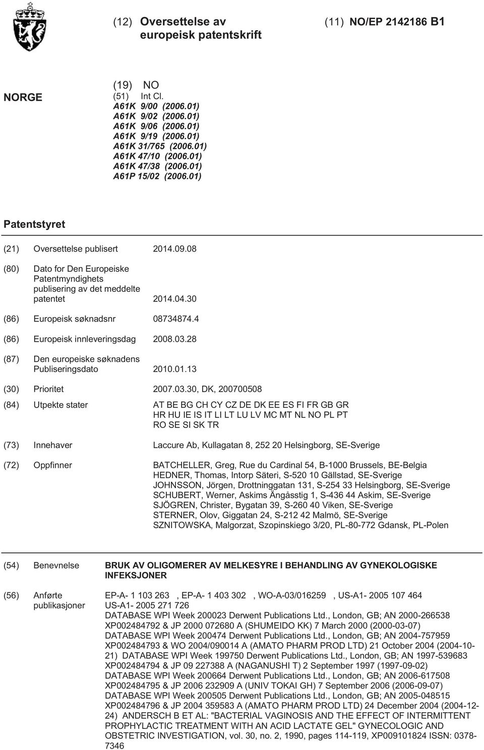 (86) Europeisk søknadsnr 08734874.4 (86) Europeisk innleveringsdag 08.03.