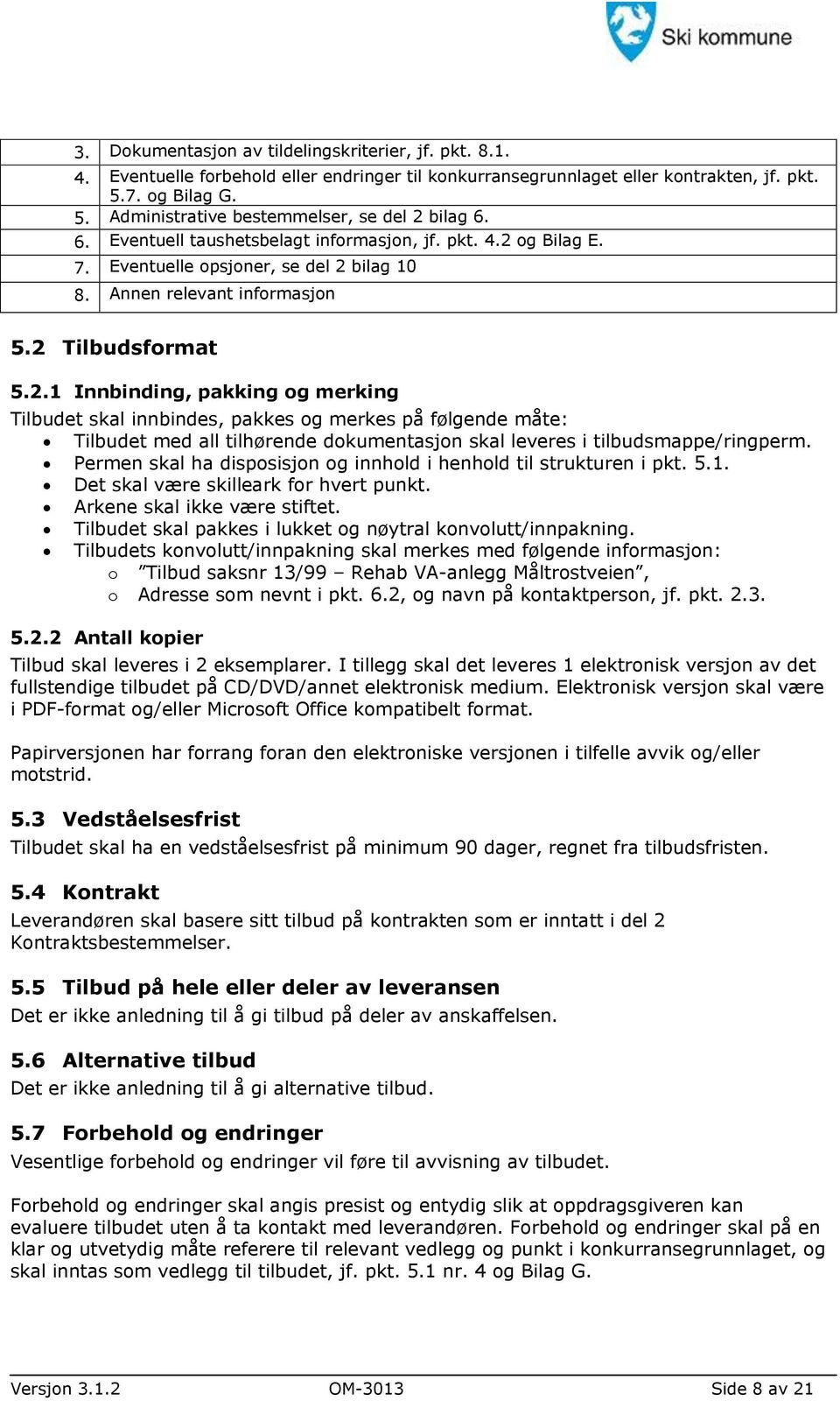 og Bilag E. 7. Eventuelle opsjoner, se del 2 