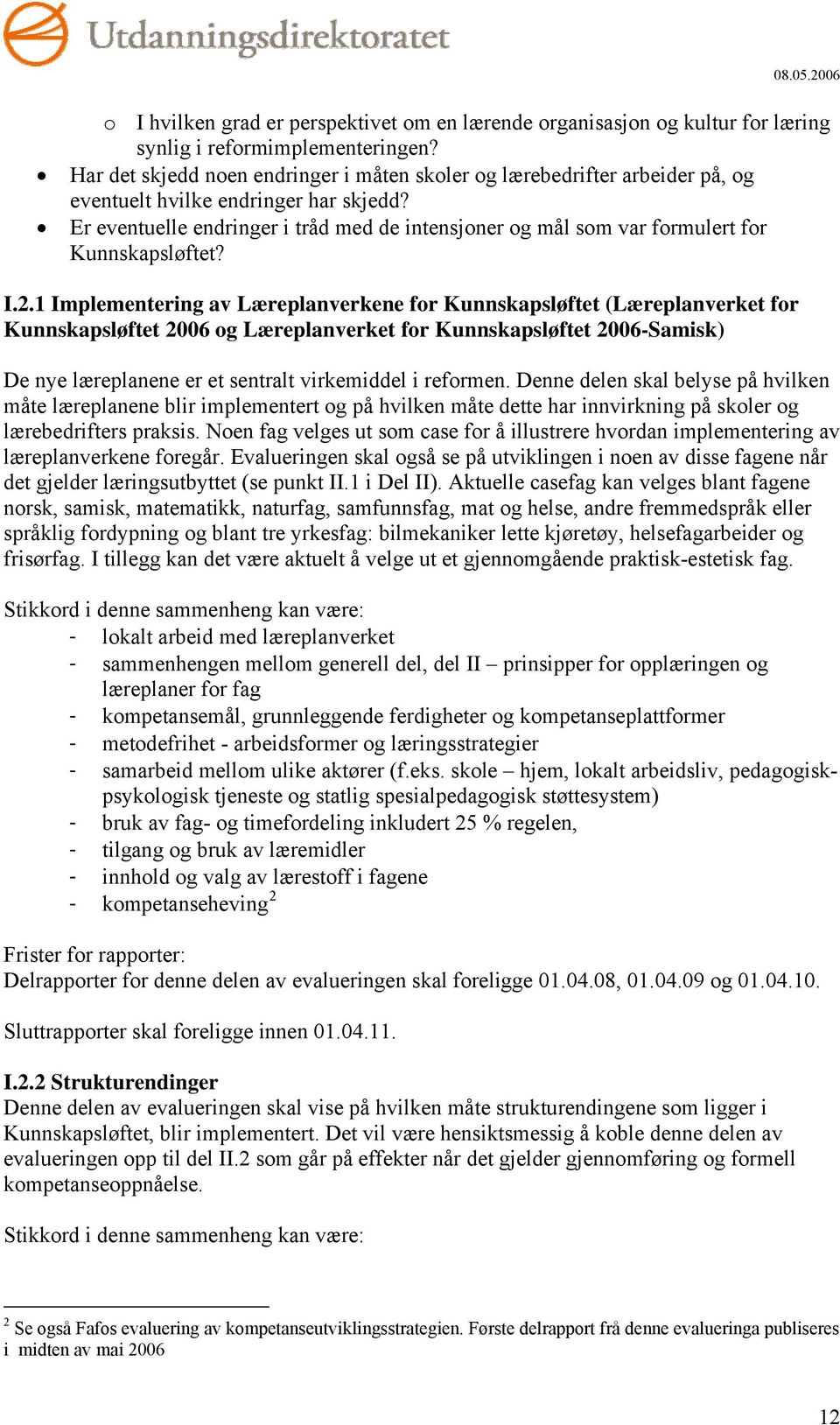 Er eventuelle endringer i tråd med de intensjoner og mål som var formulert for Kunnskapsløftet? I.2.