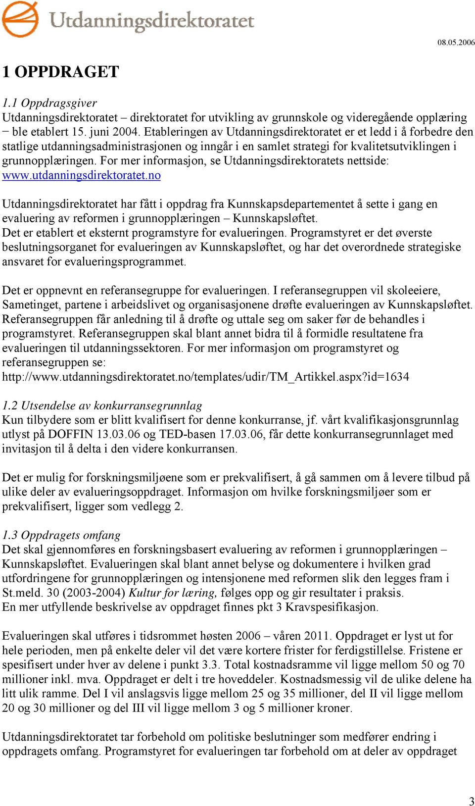 For mer informasjon, se Utdanningsdirektoratets nettside: www.utdanningsdirektoratet.