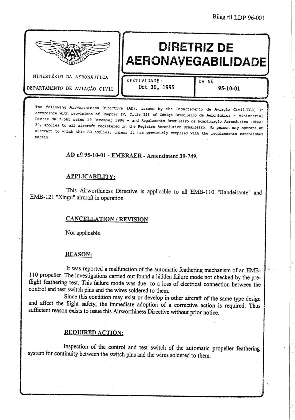 Regulamento Brasileiro de Hom:logaçao Aeronåutiea RBHA) 39, applies to all aireraft registered in the Registro Aeronåutico Brasileiro.