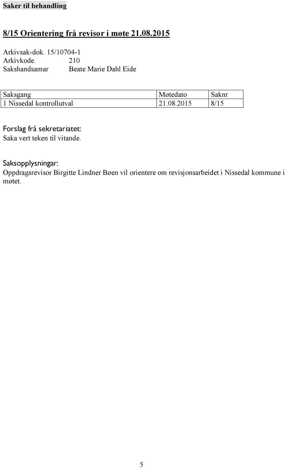 08.2015 8/15 Saka vert teken til vitande.