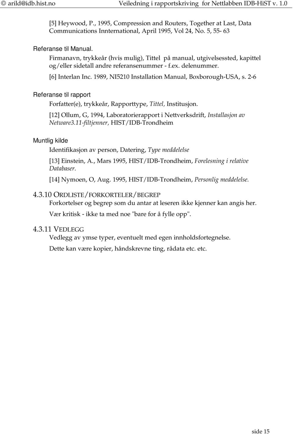 1989, NI5210 Installation Manual, Boxborough-USA, s. 2-6 Referanse til rapport Forfatter(e), trykkeår, Rapporttype, Tittel, Institusjon.