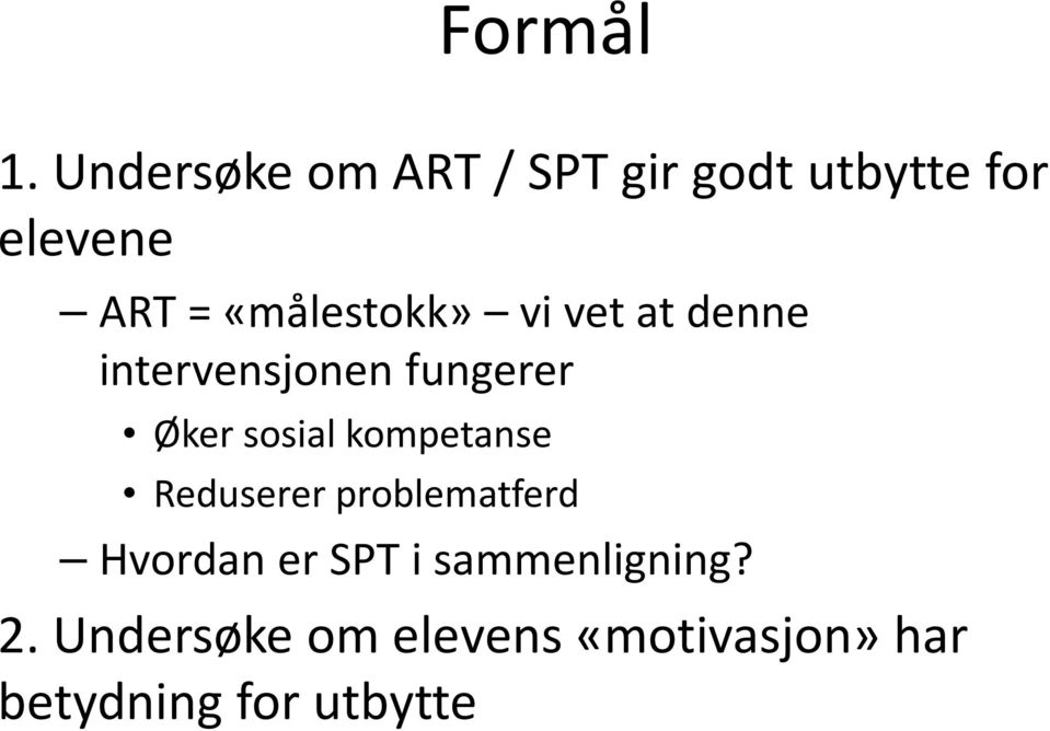 «målestokk» vi vet at denne intervensjonen fungerer Øker sosial