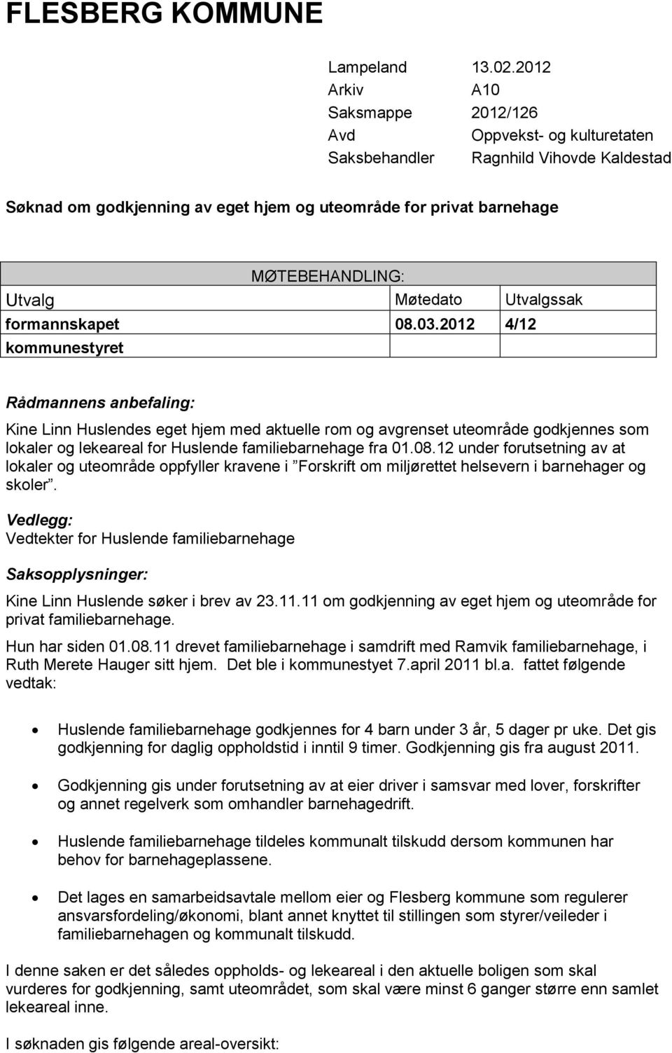 Møtedato Utvalgssak formannskapet 08.03.