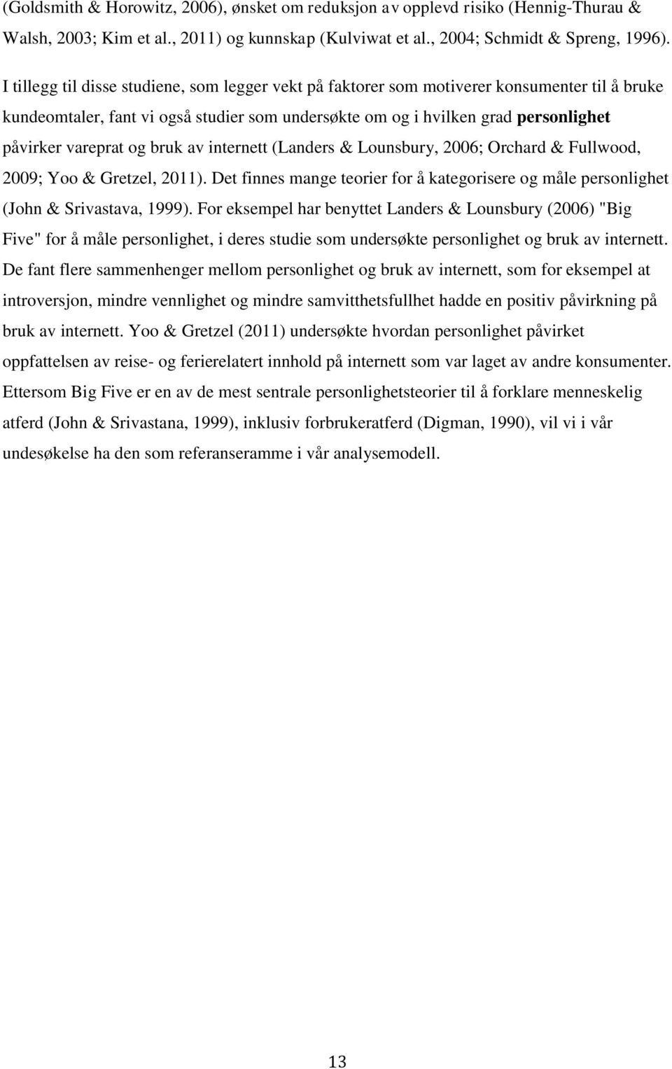 og bruk av internett (Landers & Lounsbury, 2006; Orchard & Fullwood, 2009; Yoo & Gretzel, 2011). Det finnes mange teorier for å kategorisere og måle personlighet (John & Srivastava, 1999).