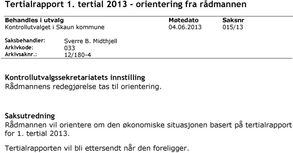 Arkivsaknr.: Møtedato 04.06.2013 Saksnr 015/13 Sverre B.