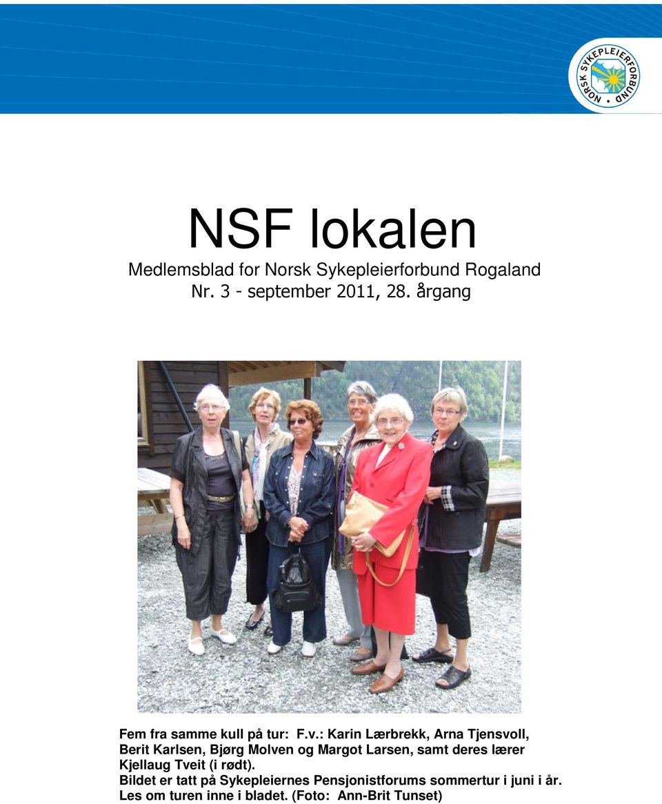 : Karin Lærbrekk, Arna Tjensvoll, Berit Karlsen, Bjørg Molven og Margot Larsen, samt deres