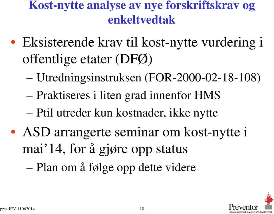 liten grad innenfor HMS Ptil utreder kun kostnader, ikke nytte ASD arrangerte seminar om