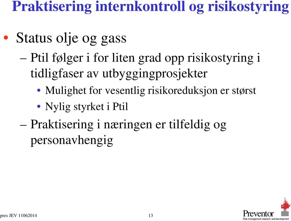 utbyggingprosjekter Mulighet for vesentlig risikoreduksjon er størst