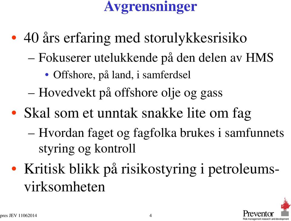 som et unntak snakke lite om fag Hvordan faget og fagfolka brukes i samfunnets