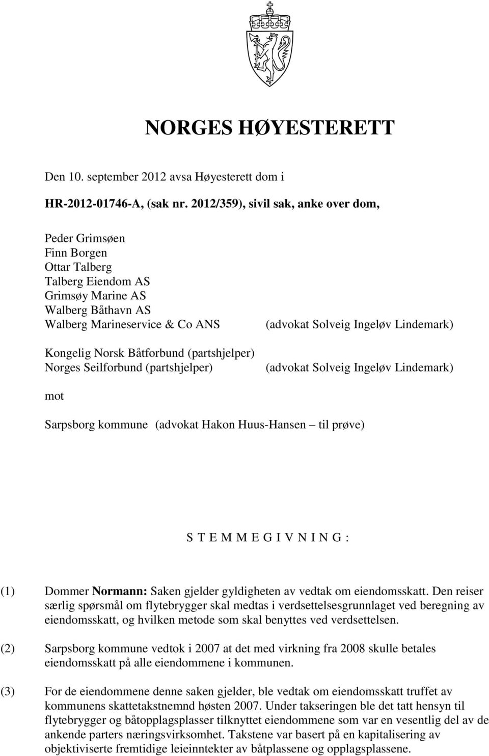 (partshjelper) Norges Seilforbund (partshjelper) (advokat Solveig Ingeløv Lindemark) (advokat Solveig Ingeløv Lindemark) mot Sarpsborg kommune (advokat Hakon Huus-Hansen til prøve) S T E M M E G I V