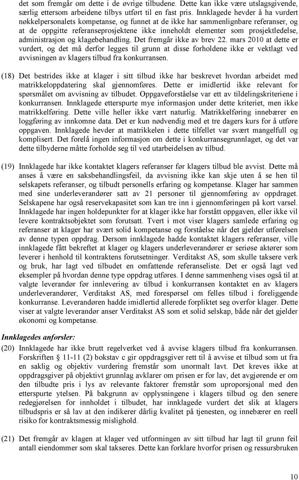 administrasjon og klagebehandling. Det fremgår ikke av brev 22.