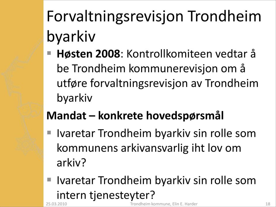 Mandat konkrete hovedspørsmål Ivaretar Trondheim byarkiv sin rolle som kommunens