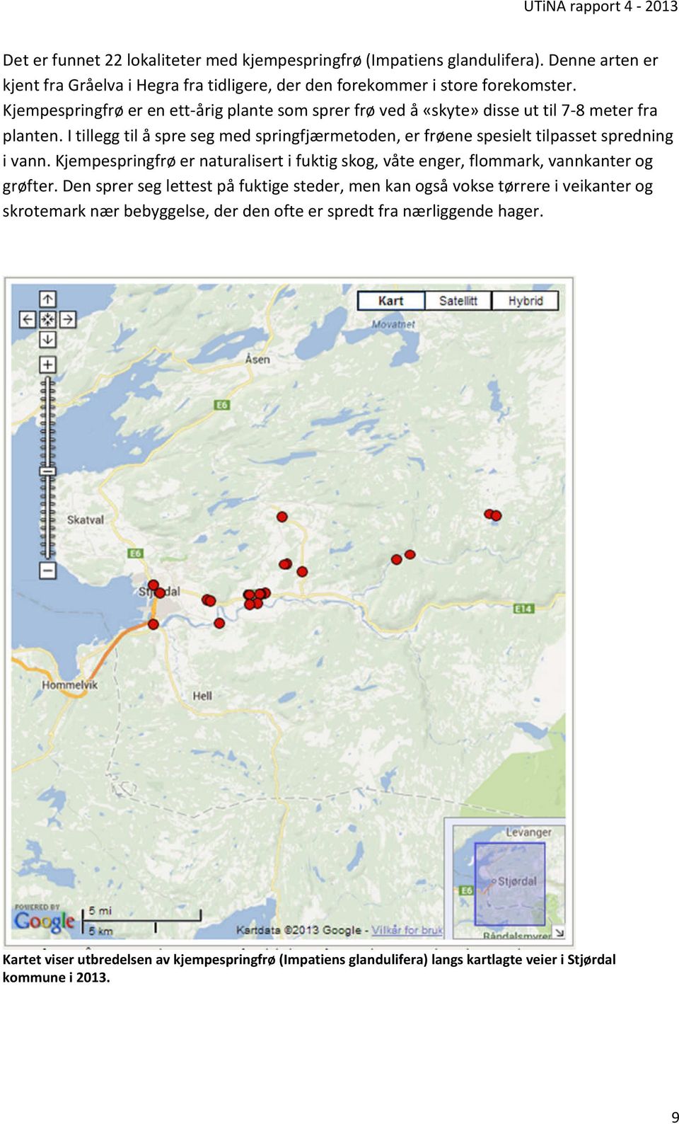 I tillegg til å spre seg med springfjærmetoden, er frøene spesielt tilpasset spredning i vann.