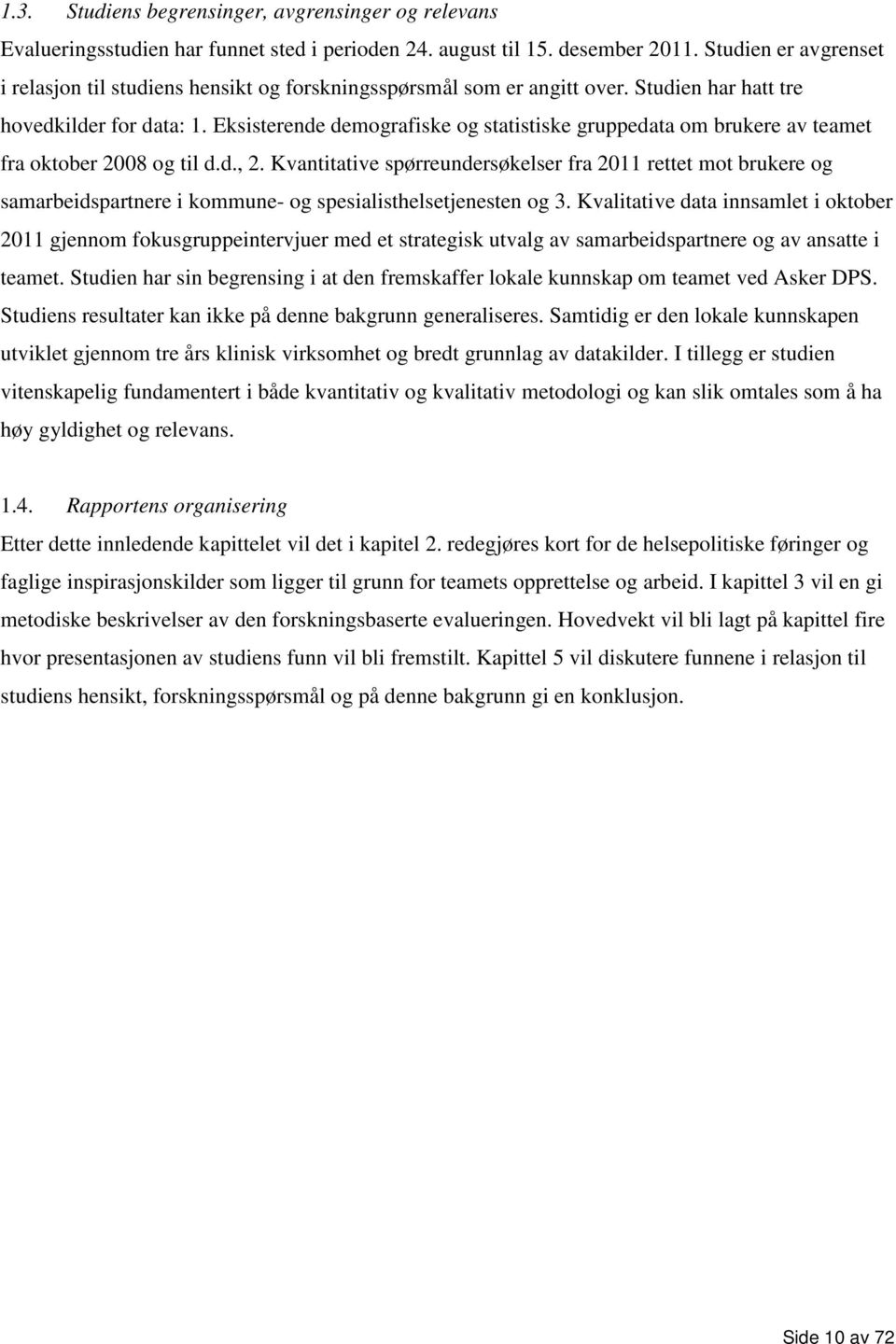 Eksisterende demografiske og statistiske gruppedata om brukere av teamet fra oktober 2008 og til d.d., 2.