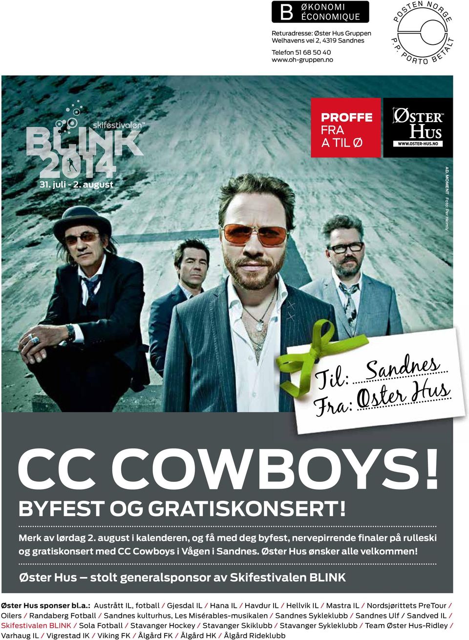 august i kalenderen, og få med deg byfest, nervepirrende finaler på rulleski og gratiskonsert med CC Cowboys i Vågen i Sandnes. Øster Hus ønsker alle velkommen!