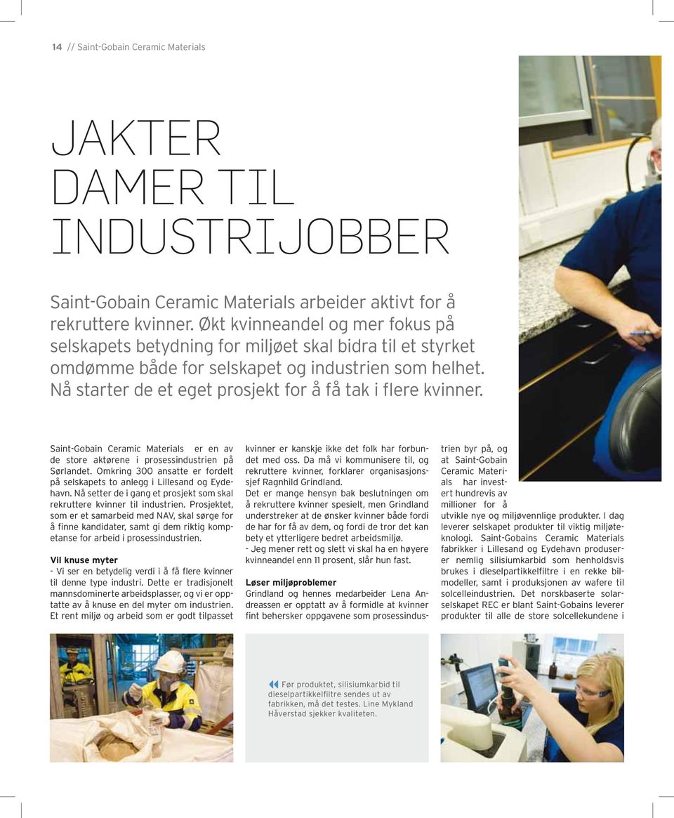 Nå starter de et eget prosjekt for å få tak i flere kvinner. Saint-Gobain Ceramic Materials er en av de store aktørene i prosessindustrien på Sørlandet.