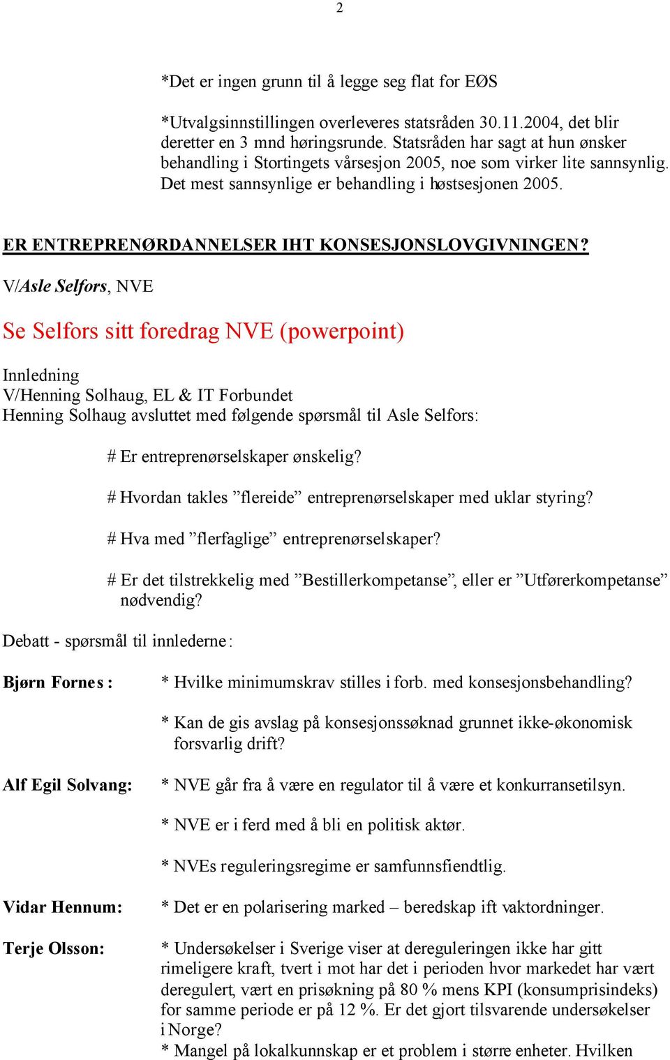 ER ENTREPRENØRDANNELSER IHT KONSESJONSLOVGIVNINGEN?