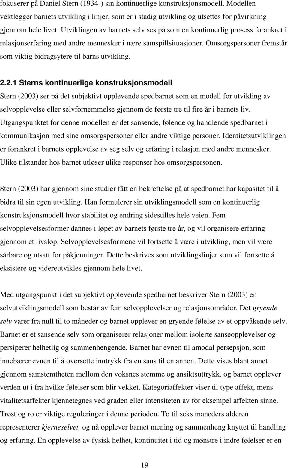 Omsorgspersoner fremstår som viktig bidragsytere til barns utvikling. 2.