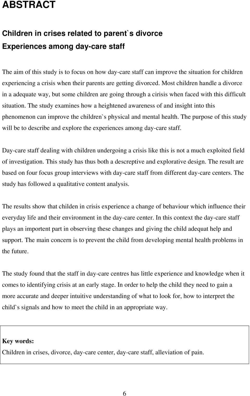 The study examines how a heightened awareness of and insight into this phenomenon can improve the children`s physical and mental health.