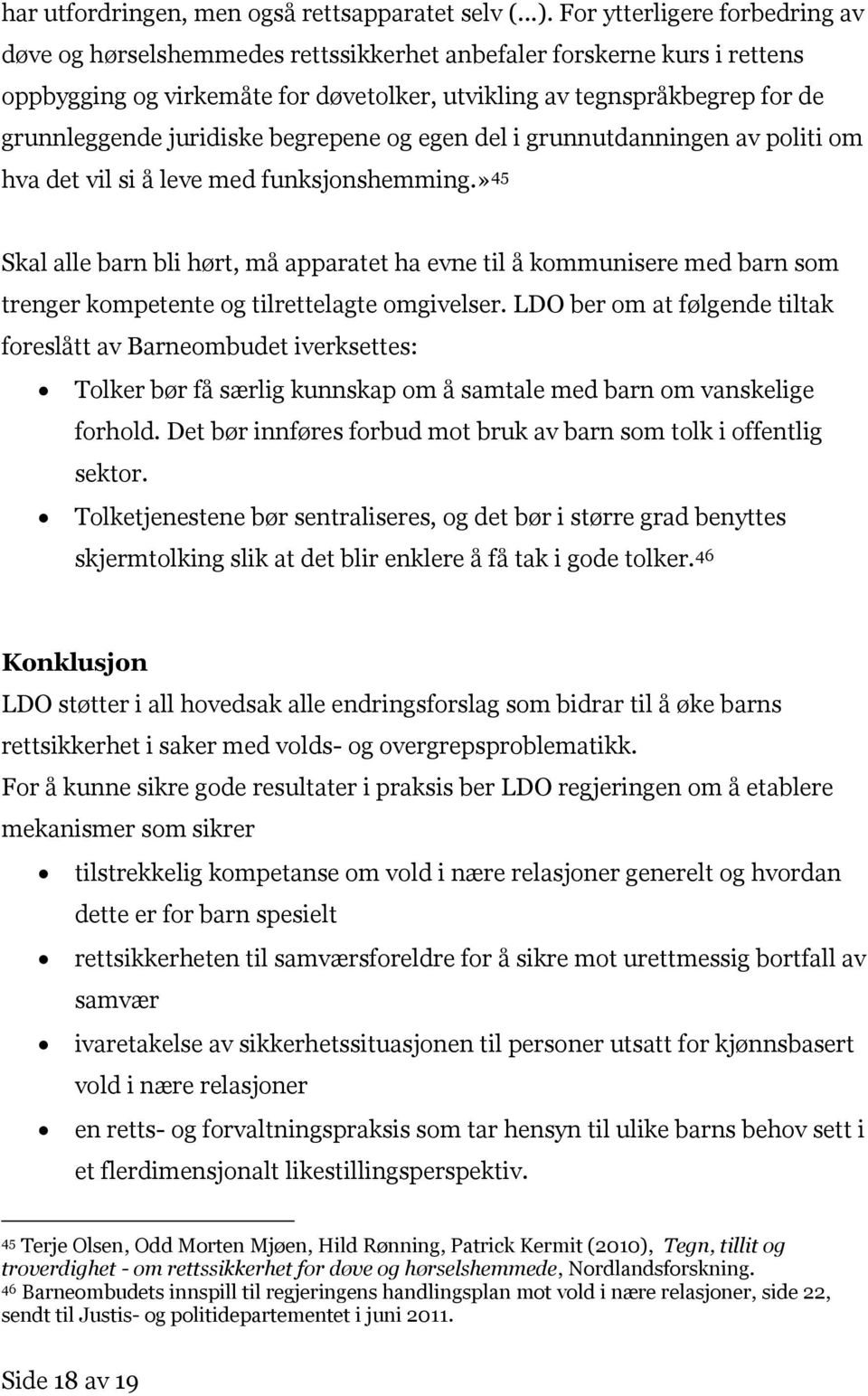 juridiske begrepene og egen del i grunnutdanningen av politi om hva det vil si å leve med funksjonshemming.