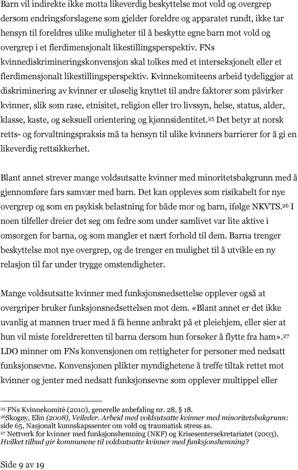 FNs kvinnediskrimineringskonvensjon skal tolkes med et interseksjonelt eller et flerdimensjonalt likestillingsperspektiv.